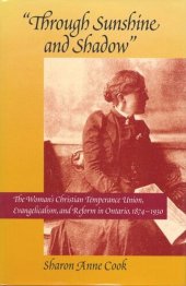 book Through Sunshine and Shadow: The Woman's Christian Temperance Union, Evangelicalism, and Reform in Ontario, 1874-1930