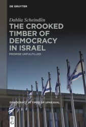 book The Crooked Timber of Democracy in Israel: Promise Unfulfilled