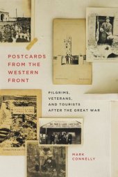 book Postcards from the Western Front: Pilgrims, Veterans, and Tourists after the Great War