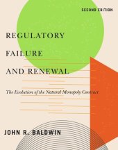 book Regulatory Failure and Renewal: The Evolution of the Natural Monopoly Contract, Second Edition