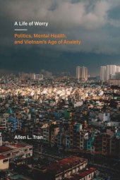 book A Life of Worry: Politics, Mental Health, and Vietnam’s Age of Anxiety