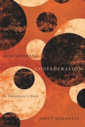 book Discovering Confederation: A Canadian's Story