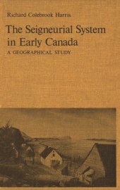 book Seigneurial System in Early Canada: A Geographical Study