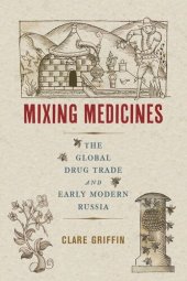 book Mixing Medicines: The Global Drug Trade and Early Modern Russia