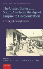 book The United States and South Asia from the Age of Empire to Decolonization: A History of Entanglements