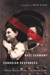 book Nazi Germany, Canadian Responses: Confronting Antisemitism in the Shadow of War