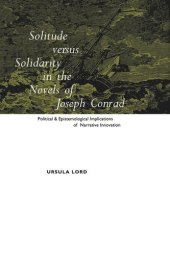book Solitude Versus Solidarity in the Novels of Joseph Conrad: Political and Epistemological Implications of Narrative Innovation