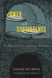 book Power and Subsistence: The Political Economy of Grain in New France