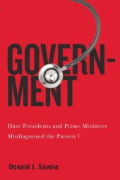 book Government: Have Presidents and Prime Ministers Misdiagnosed the Patient?