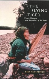 book Flying Tiger: Women Shamans and Storytellers of the Amur