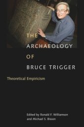 book Archaeology of Bruce Trigger: Theoretical Empiricism