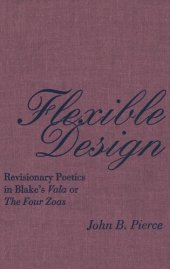 book Flexible Design: Revisionary Poetics in Blake's Vala or The Four Zoas