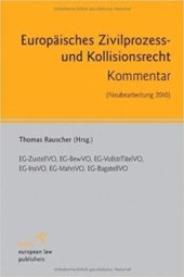 book Europäisches Zivilprozess- und Kollisionsrecht: EG-VollstrTitelVO, EG-MahnVO, EG-BagatellVO, EG-ZustellVO 2007, EG-BewVO, EG-InsVO