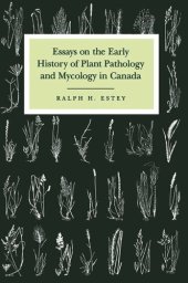 book Essays on the Early History of Plant Pathology and Mycology in Canada