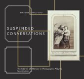 book Suspended Conversations: The Afterlife of Memory in Photographic Albums Second Edition