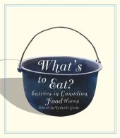 book What's to Eat?: Entrées in Canadian Food History