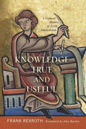 book Knowledge True and Useful: A Cultural History of Early Scholasticism