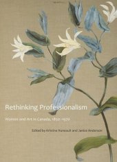 book Rethinking Professionalism: Women and Art in Canada, 1850-1970