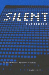 book Silent Surrender: The Multinational Corporation in Canada