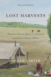 book Lost Harvests: Prairie Indian Reserve Farmers and Government Policy, Second Edition