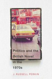 book Politics and the British Novel in the 1970s