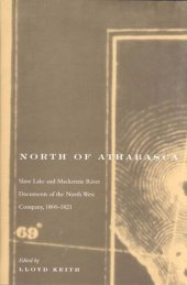 book North of Athabasca: Slave Lake and Mackenzie River Documents of North West Company, 1800-1821