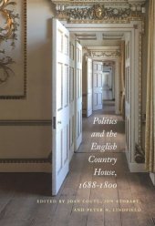 book Politics and the English Country House, 1688–1800