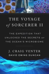 book The Voyage of Sorcerer II: The Expedition That Unlocked the Secrets of the Ocean’s Microbiome