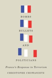 book Bombs, Bullets, and Politicians: France's Response to Terrorism