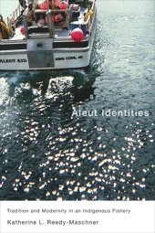 book Aleut Identities: Tradition and Modernity in an Indigenous Fishery