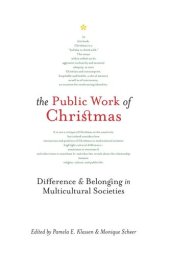 book The Public Work of Christmas: Difference and Belonging in Multicultural Societies