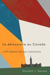 book La démocratie au Canada: L'effritement de nos institutions