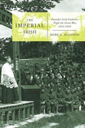 book Imperial Irish: Canada’s Irish Catholics Fight the Great War, 1914-1918