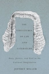 book The Structures of Law and Literature: Duty, Justice, and Evil in the Cultural Imagination