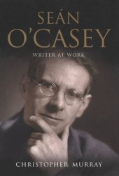 book Sean O'Casey: Writer at Work - A Biography