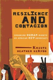 book Resilience and Contagion: Invoking Human Rights in African HIV Advocacy