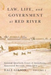 book Law, Life, and Government at Red River, Volume 2: General Quarterly Court of Assiniboia, Annotated Records, 1844-1872