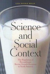 book Science and Social Context: The Regulation of Recombinant Bovine Growth Hormone in North America