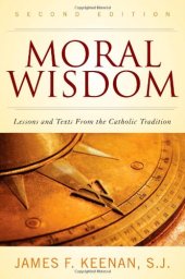 book Moral Wisdom: Lessons and Texts from the Catholic Tradition, Second Edition