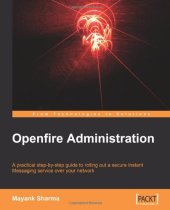 book Openfire Administration: A practical step-by-step guide to rolling out a secure Instant Messaging service over your network