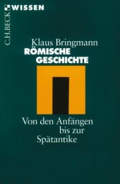 book Romische Geschichte. Von den Anfangen bis zur Spatantike (Beck Wissen)