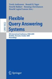 book Flexible Query Answering Systems: 8th International Conference, FQAS 2009, Roskilde, Denmark, October 26-28, 2009. Proceedings