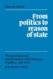 book From Politics to Reason of State: The Acquisition and Transformation of the Language of Politics 1250-1600 (Ideas in Context)