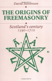 book The Origins of Freemasonry: Scotland's Century, 1590 to 1710