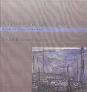 book A Grand Eye for Glory: A Life of Franz Johnston