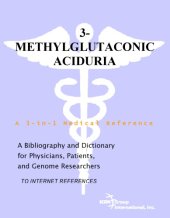 book 3-Methylglutaconic Aciduria - A Bibliography and Dictionary for Physicians, Patients, and Genome Researchers