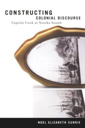 book Constructing Colonial Discourse: Cook at Nootka Sound, 1778