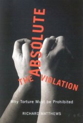 book The Absolute Violation: Why Torture Must Be Prohibited