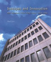 book Isotopes and Innovation: MDS Nordion's First Fifty Years, 1946-1996