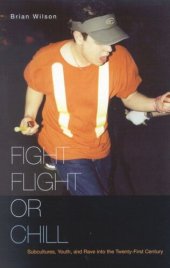 book Fight, Flight, or Chill: Subcultures, Youth, and Rave into the Twenty-First Century